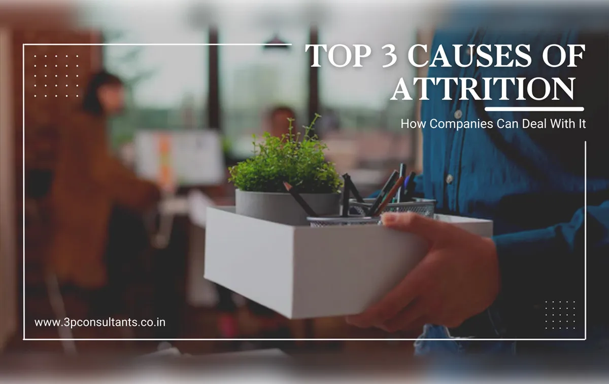 Top 3 Causes of Attrition and How Companies Can Deal With It